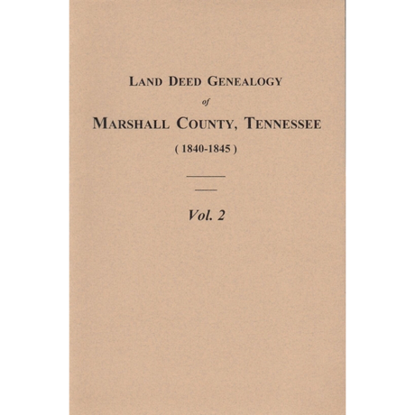 Land Deed Genealogy of Marshall County, Tennessee 1840-1845, Volume 2