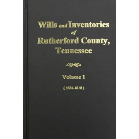 Wills and Inventories of Rutherford County, Tennessee, Volume 1, 1804-1828