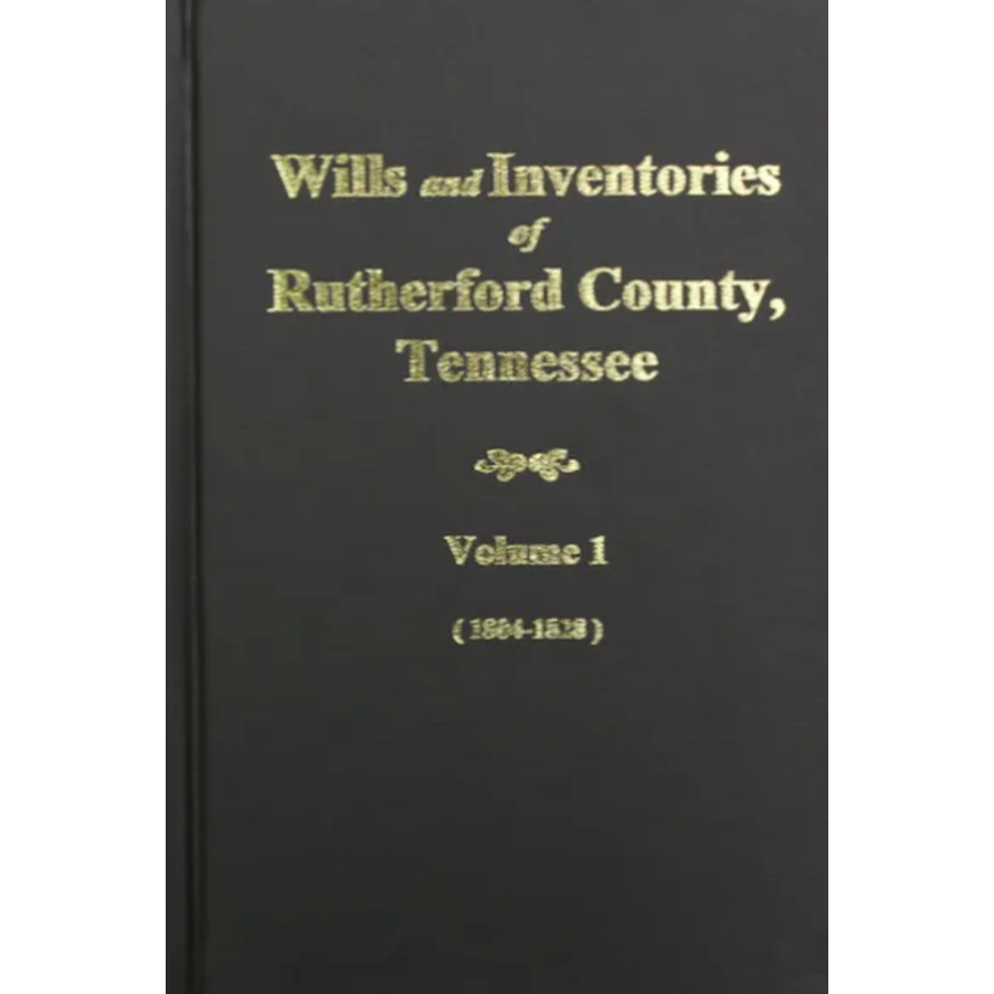 Wills and Inventories of Rutherford County, Tennessee, Volume 1, 1804-1828