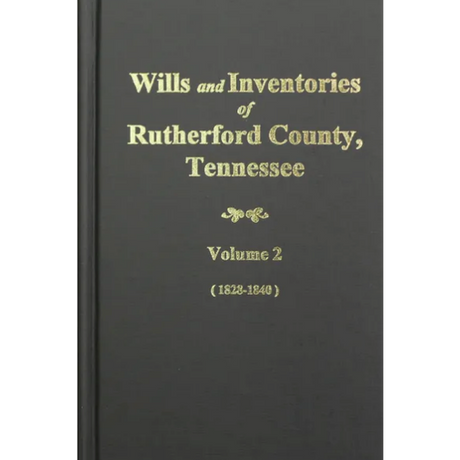 Wills and Inventories of Rutherford County, Tennessee, Volume 2, 1828-1840