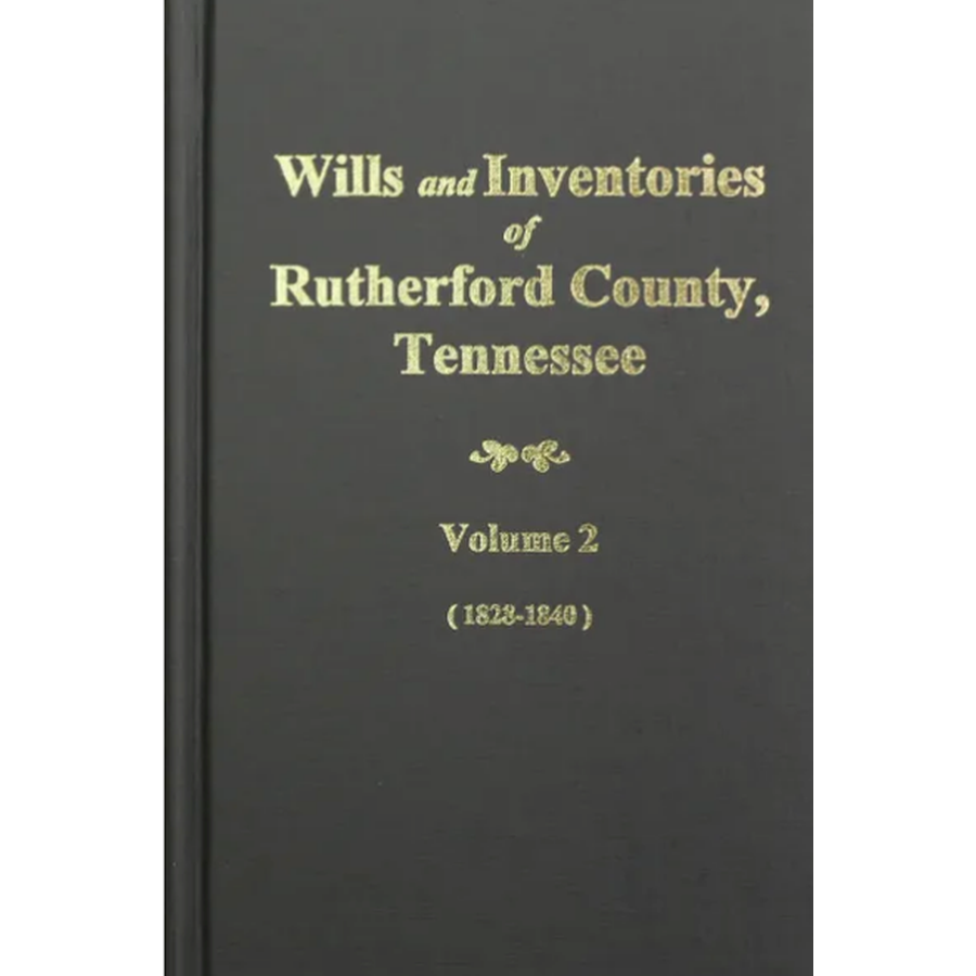 Wills and Inventories of Rutherford County, Tennessee, Volume 2, 1828-1840