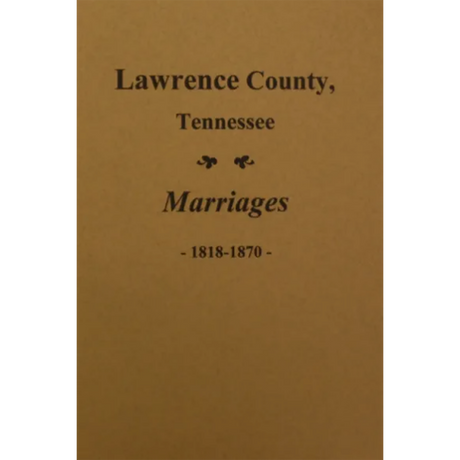 Lawrence County, Tennessee Marriages 1818-1870