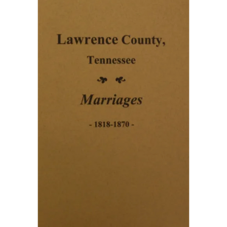 Lawrence County, Tennessee Marriages 1818-1870