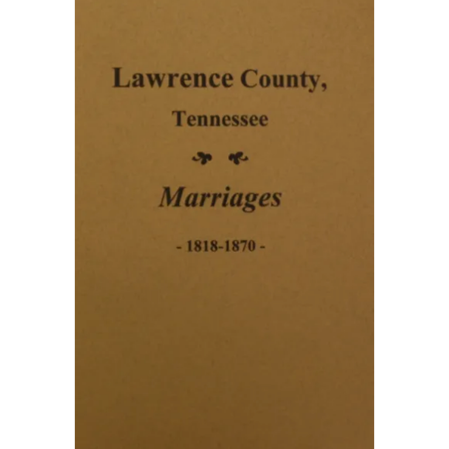 Lawrence County, Tennessee Marriages 1818-1870