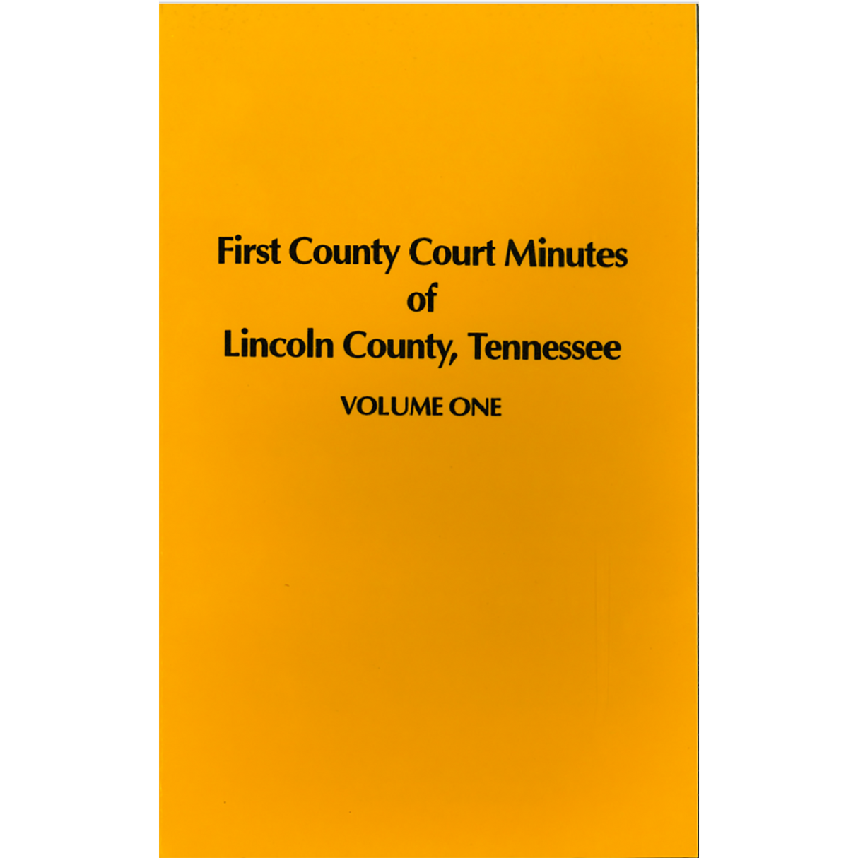 First County Court Minutes of Lincoln County, Tennessee, Volume One