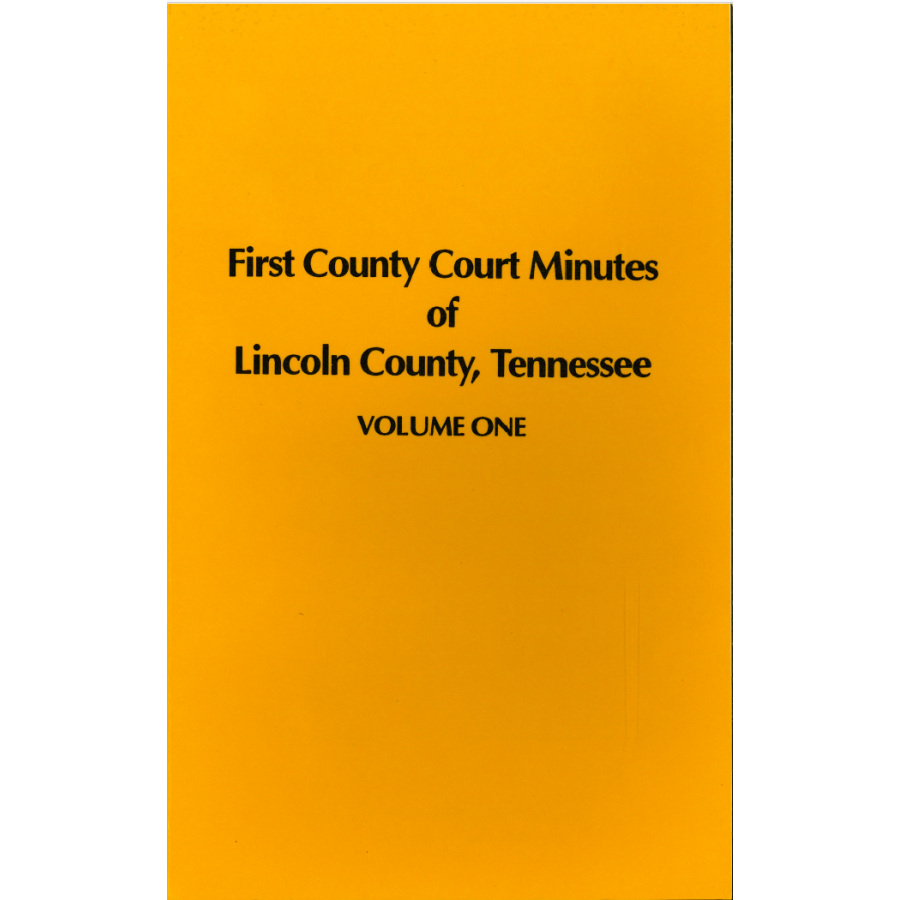 First County Court Minutes of Lincoln County, Tennessee, Volume One