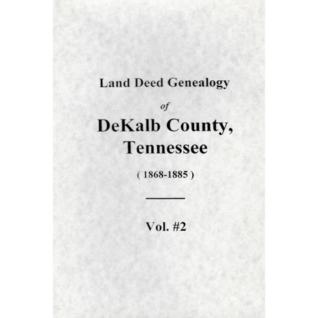 Land Deed Genealogy of DeKalb County, Tennessee 1868-1885, Volume 2