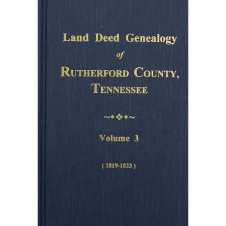 Land Deed Genealogy of Rutherford County, Tennessee, Volume 3, 1820-1824
