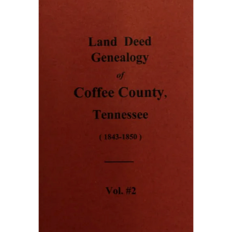 Land Deed Genealogy of Coffee County, Tennessee 1843-1850, Volume 2