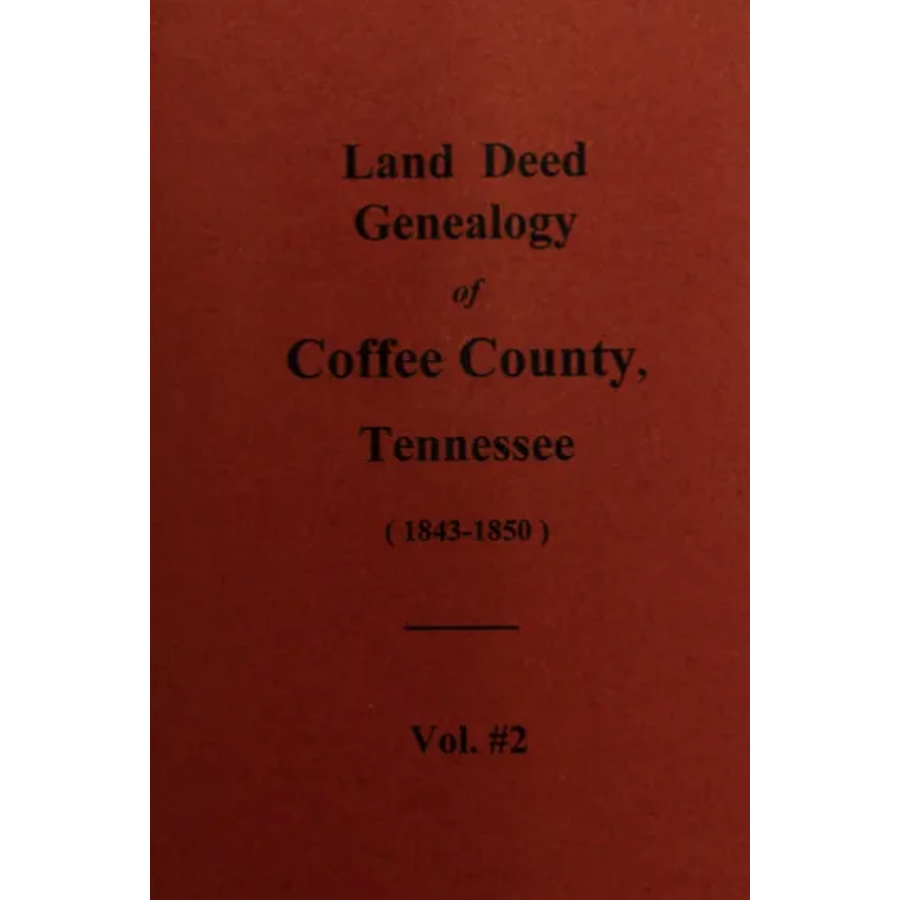 Land Deed Genealogy of Coffee County, Tennessee 1843-1850, Volume 2