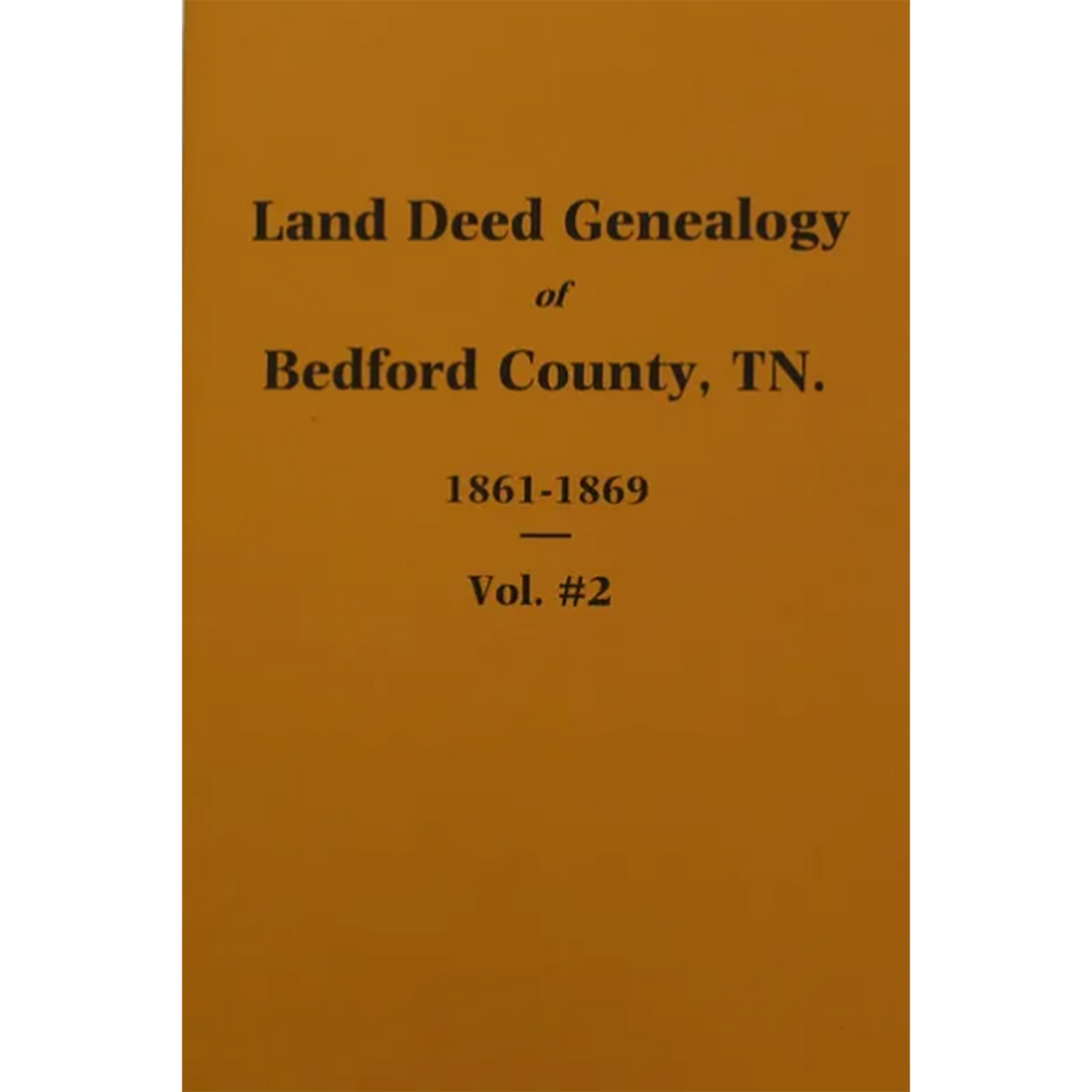 Land Deed Genealogy of Bedford County, Tennessee 1807-1852, Volume 2