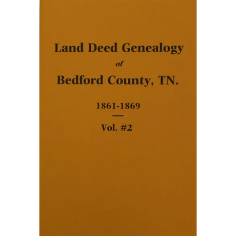 Land Deed Genealogy of Bedford County, Tennessee 1807-1852, Volume 2