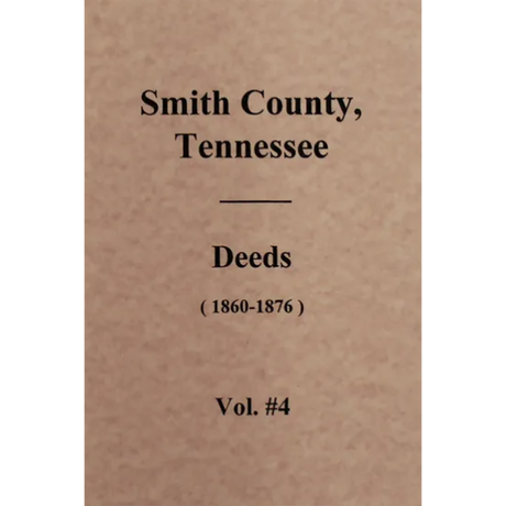 Smith County, Tennessee Deeds 1860-1876, Volume 4