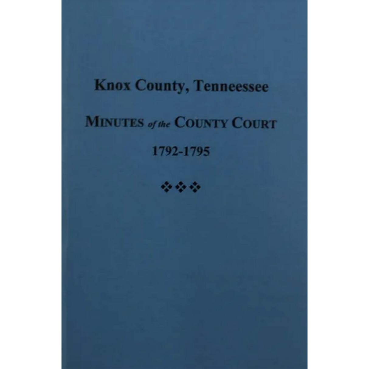 Knox County, Tennessee Minutes of the County Court 1792-1795