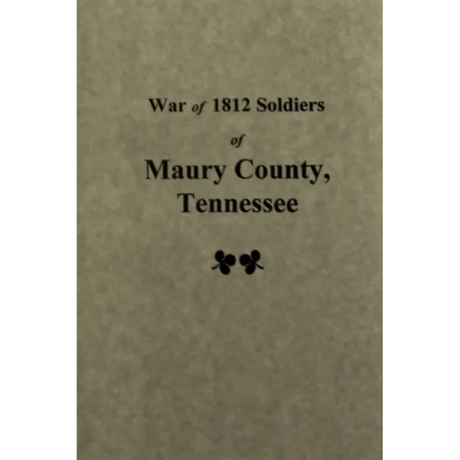 War of 1812 Soldiers of Maury County, Tennessee