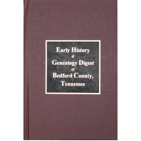 Early History and Genealogy Digest of Bedford County, Tennessee