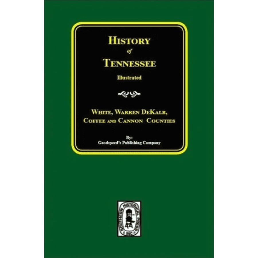 History of Tennessee Illustrated: White, Warren, DeKalb, Coffee, and Cannon Counties