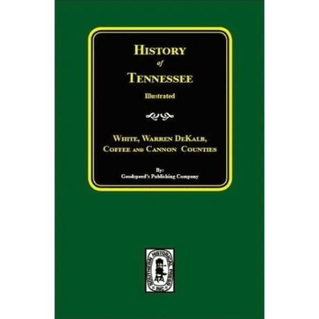 History of Tennessee Illustrated: White, Warren, DeKalb, Coffee, and Cannon Counties