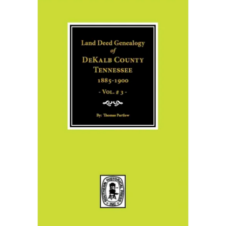 Land Deed Genealogy of DeKalb County, Tennessee 1885-1900, Volume 3