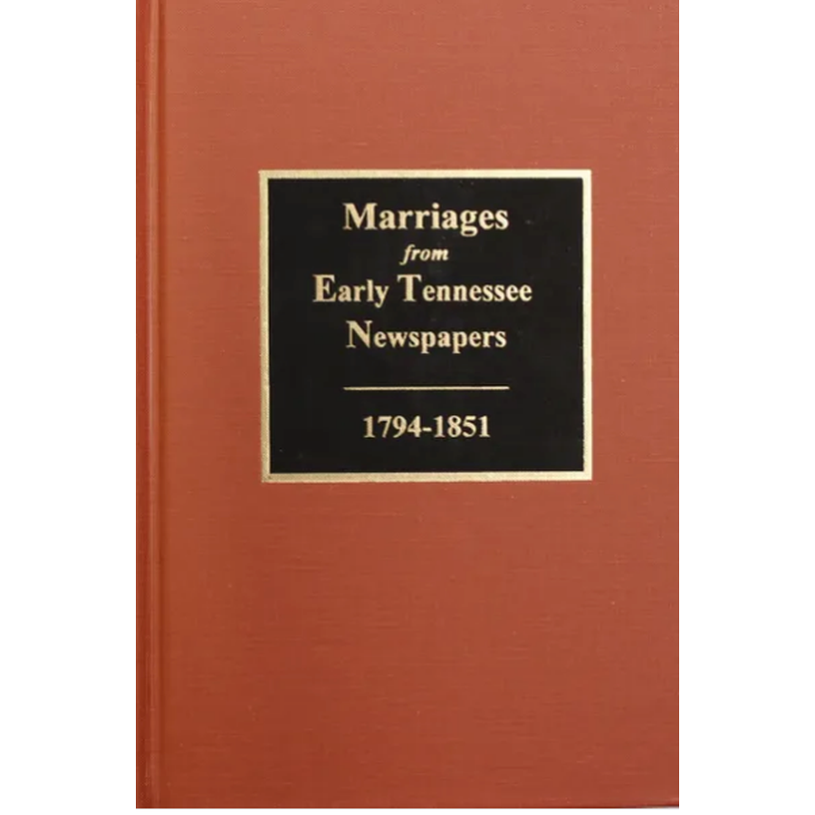 Marriages from Early Tennessee Newspapers 1794-1851