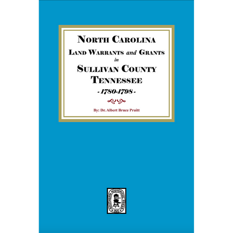 North Carolina Land Warrants and Grants in Sullivan County, Tennessee, 1780-1798