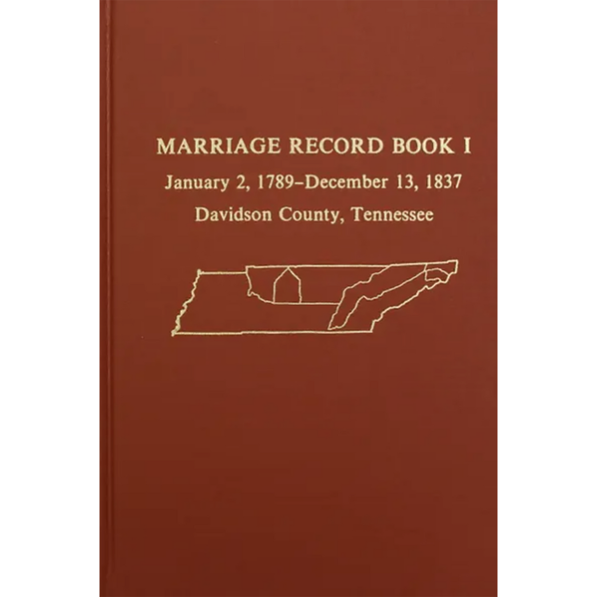 Davidson County, Tennessee Marriage Record Book I, January 2, 1789-December 13, 1837