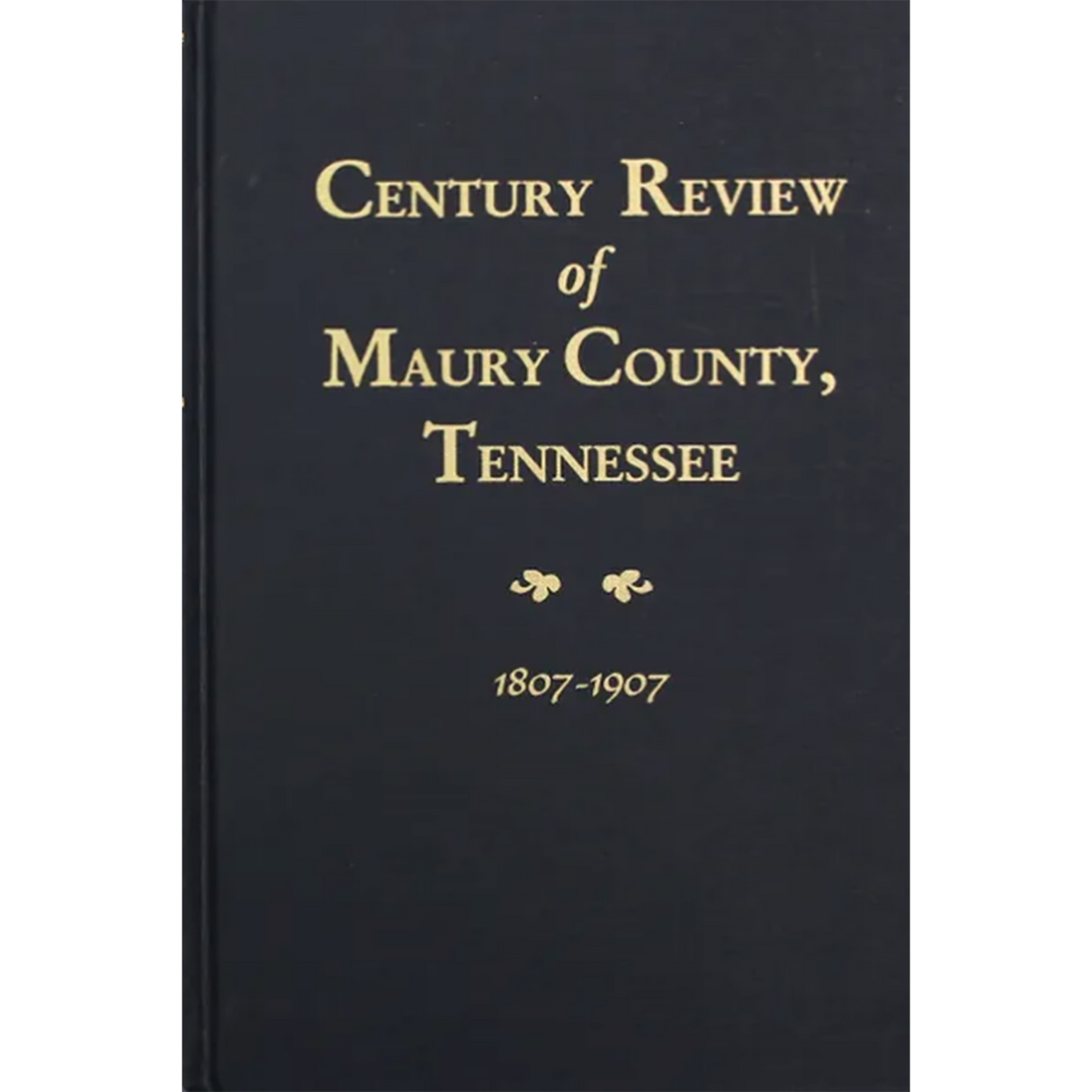 Century Review of Maury County, Tennessee 1807-1907