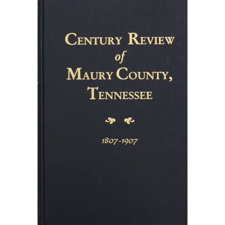 Century Review of Maury County, Tennessee 1807-1907