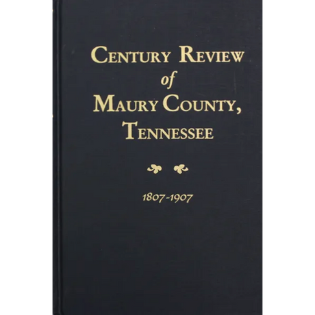 Century Review of Maury County, Tennessee 1807-1907
