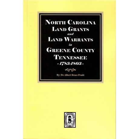 North Carolina Land Grants and Land Warrants in Greene County, Tennessee, 1783-1803