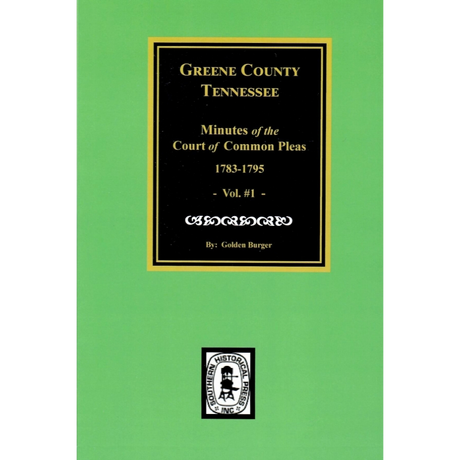 Greene County, Tennessee Minutes of the Court of Common Pleas 1783-1795, Volume 1