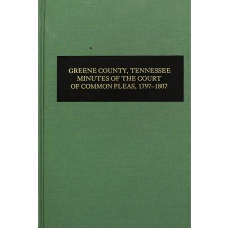 Greene County, Tennessee Minutes of the Court of Common Pleas 1797-1807, Volume 2