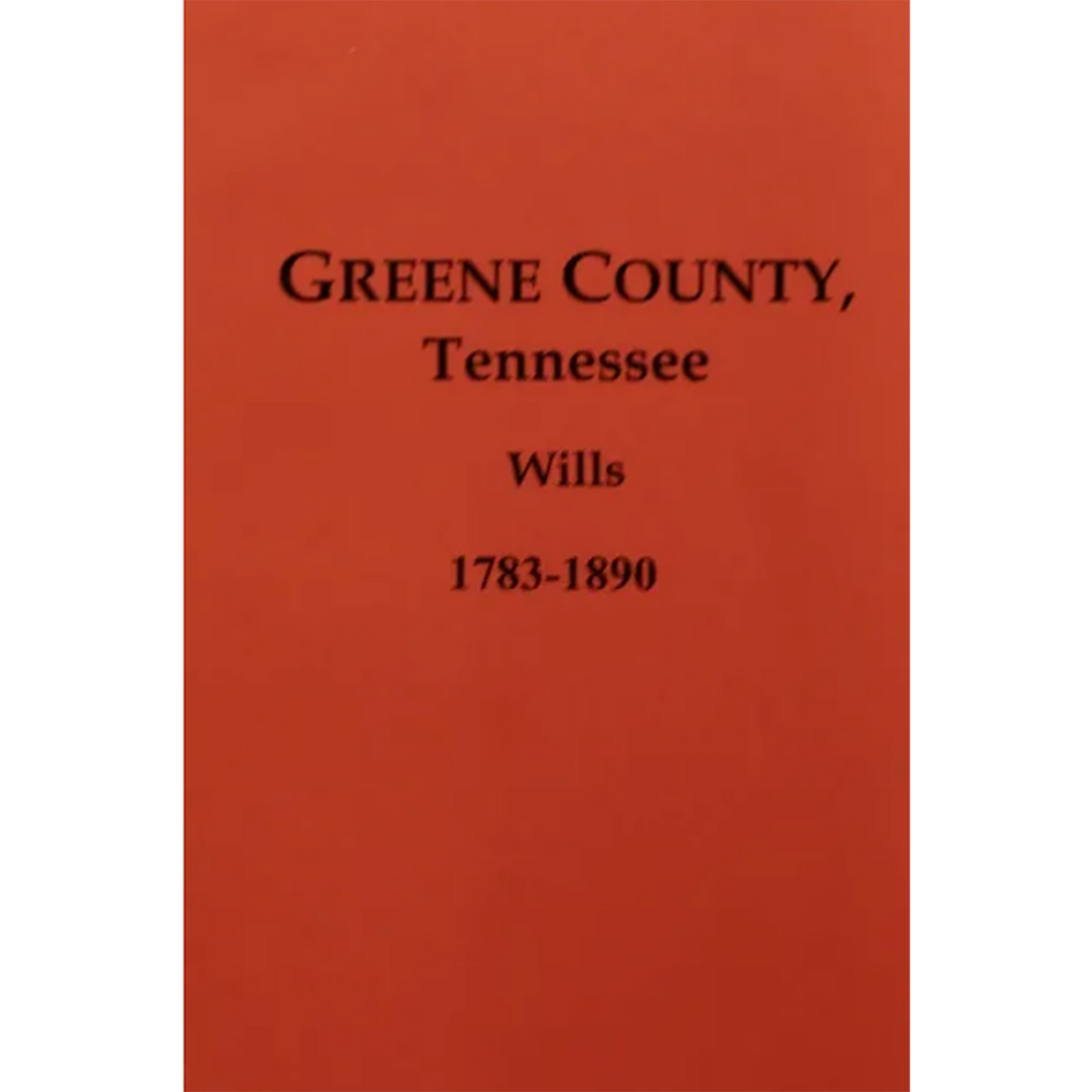 Greene County, Tennessee Wills 1783-1890