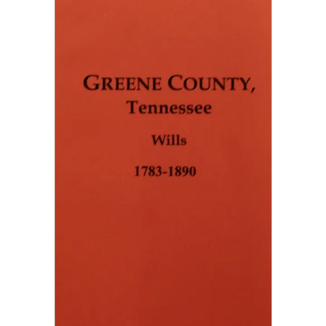 Greene County, Tennessee Wills 1783-1890