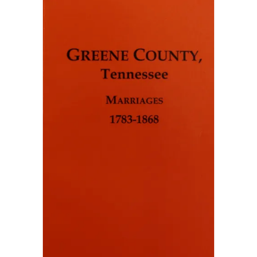 Greene County, Tennessee Marriages 1783-1868