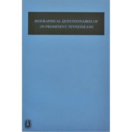 Biographical Questionnaires of 150 Prominent Tennesseans