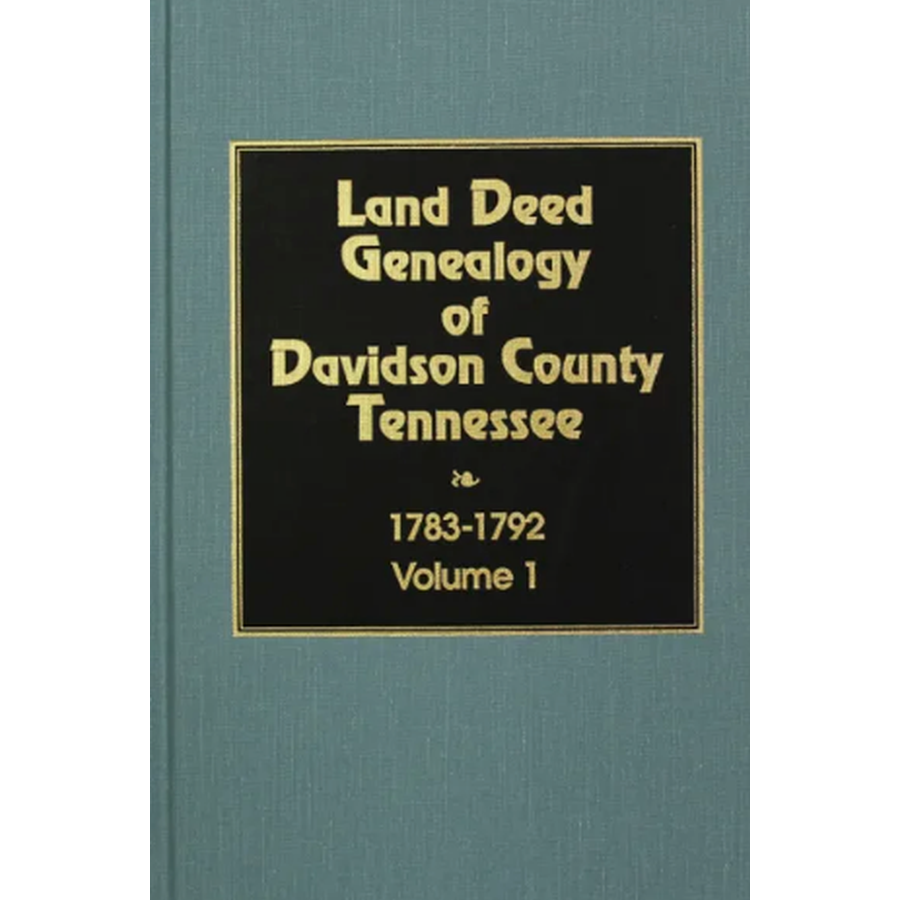 Land Deed Genealogy of Davidson County, Tennessee, Volume 1, 1783-1792