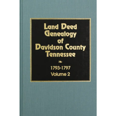 Land Deed Genealogy of Davidson County, Tennessee, Volume 2, 1793-1797