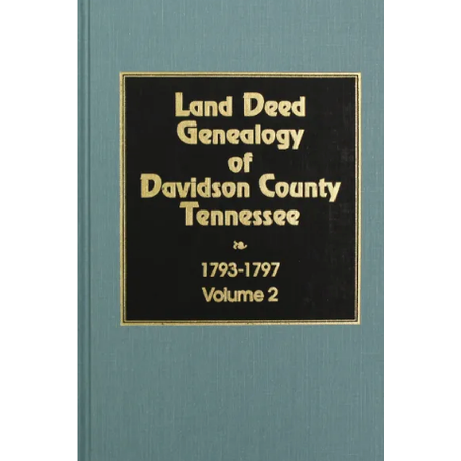 Land Deed Genealogy of Davidson County, Tennessee, Volume 2, 1793-1797