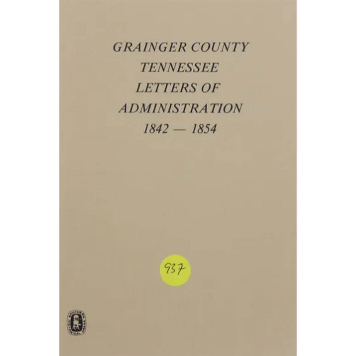 Grainger County, Tennessee Letters of Administration 1842-1854