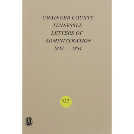 Grainger County, Tennessee Letters of Administration 1842-1854