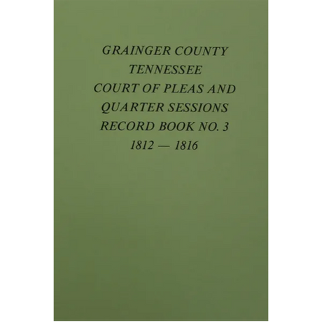 Grainger County, Tennessee Court of Pleas and Quarter Sessions Record Book 3, 1812-1816
