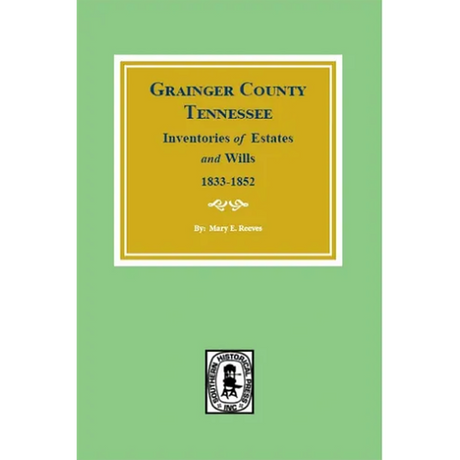 Grainger County, Tennessee Inventories of Estates and Wills 1833-1852