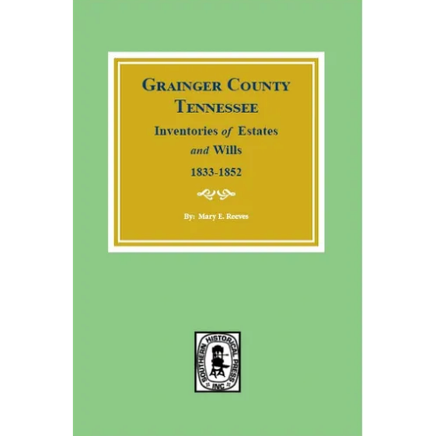 Grainger County, Tennessee Inventories of Estates and Wills 1833-1852