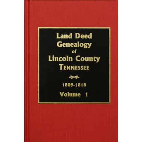Lincoln County, Tennessee Land Deed Genealogy, Volume 1, 1809-1818