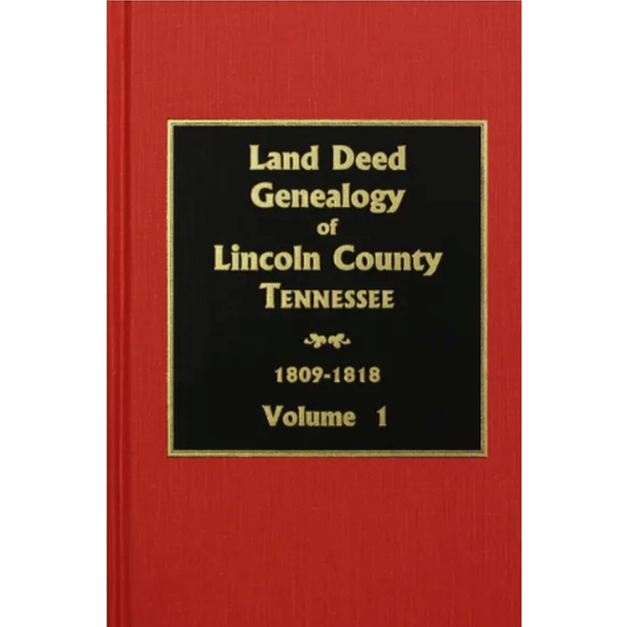 Lincoln County, Tennessee Land Deed Genealogy, Volume 1, 1809-1818