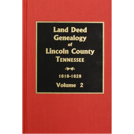 Lincoln County, Tennessee Land Deed Genealgoy, Volume 2, 1818-1828