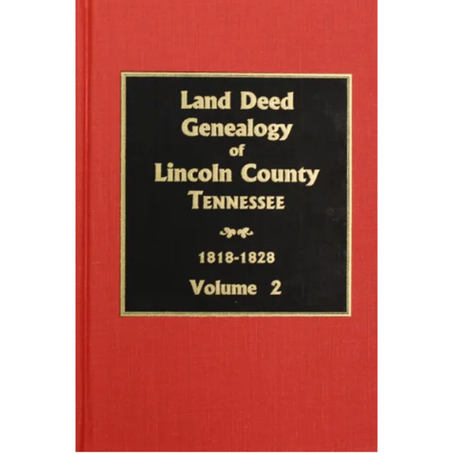 Lincoln County, Tennessee Land Deed Genealgoy, Volume 2, 1818-1828