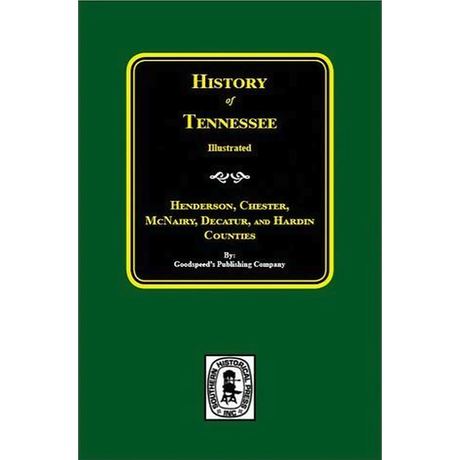 History of Tennessee Illustrated: Henderson, Chester, McNairy, Decatur, and Hardin Counties