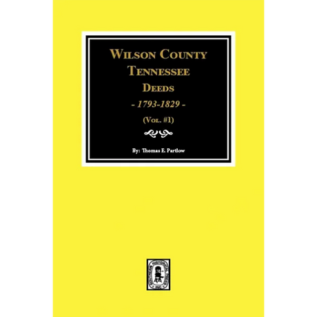 Wilson County, Tennessee Deeds 1793-1829, Volume 1